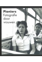 Pioniers. Fotografie door vrouwen | Elwin Hendrikse, Saskia Asser | 9789462088474 | nai010, Nationaal Archief