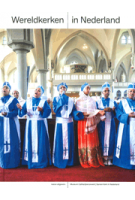 Wereldkerken in Nederland | 9789462088597 | Madelon Grant, Fred van Lieburg, Kathleen Ferrier | 9789462088597 | nai010, Museum Catharijneconvent, Samen Kerk in Nederland