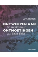 Ontwerpen aan ontmoetingen. De architectuur van Leon Thier | Dolf Broekhuizen, Theo van Oeffelt | 9789462088658 | nai010