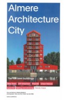 Almere Architecture City. The 100 Best Buildings | Ans van Berkum, Odette Breijinck | 9789462088870 | nai010