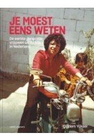 Je moest eens weten. De eerste generatie vrouwen uit Turkije in Nederland | Çiğdem Yükse | 9789462088900 | nai010, Nederlands Fotomuseum