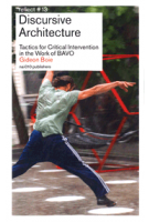 Discursive architecture. Tactics for Critical Intervention in the Work of BAVO (reflect 13) | Gideon Boie | 9789462088993 | nai010