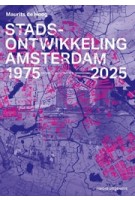 Stadsontwikkeling Amsterdam 1975-2025 | Maurits de Hoog | 9789462089051 | nai010
