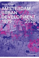 Amsterdam Urban Development 1975-2025 | Maurits de Hoog | 9789462089068 | nai010