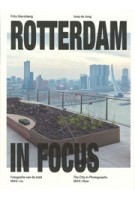 Rotterdam in focus. Fotografie van de stad 1843-nu  | Frits Gierstberg, Joop de Jong | 9789462089358 | nai010, Nederlands Fotomuseum