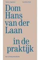 Dom Hans van der Laan in de praktijk. Een ontwerphandboek | Caroline Voet | 9789462089471 | nai010