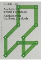 OASE 121. Architecten denken meubels | Asli Çiçek, Fredie Floré, Christoph Grafe | 9789462089518 | nai010, OASE