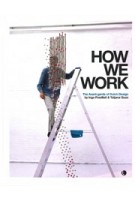 HOW WE WORK. The Avant-garde of Dutch Design | Merel Bem, Inga Powilleit, Tatjana Quax | 9789462260795 | lecturis