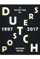 Dutch Posters 1997 - 2017. a selection by | Anthon Beeke, Frederike Huygen & Bob Witman | 9789462262874 | Lecturis