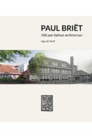 Paul Briët. 100 jaar tijdloze architectuur | Inge de Neef | 9789462263055 | Lecturis