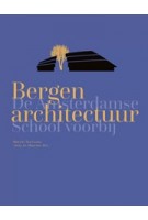 Bergen architectuur. De Amsterdamse School voorbij | Marcel Teunissen, Jetty Min, Maarten Min | 9789462264519 | Lecturis