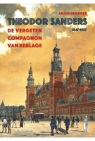 Theodor Sanders 1847-1927. De vergeten compagnon van Berlage | Arjan den Boer | 9789462586604 | WBOOKS
