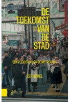 De toekomst van de stad. Een pleidooi voor de metropool | Zef Hemel | 9789462982468