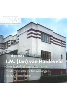 J.M. (Jan) van Hardeveld (1891-1953). Over (zakelijk) expressionisme, modernistische betonwoningen en traditionalisme | Mart J.M. Franken | 9789464550641 | Verloren, BONAS