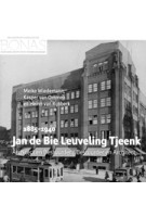 Jan de Bie Leuveling Tjeenk (1885-1940). Architect en Bestuurder / Bestuurder en Architect | Meike Wiedemann, Kasper van Ommen en Heino van Rijnberk | 9789464551525 | Verloren, BONAS