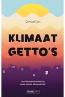 Klimaatgetto's. Hoe klimaatverandering onze huizen binnendringt | Christel Don | 9789464564914 | Mazirel Pers