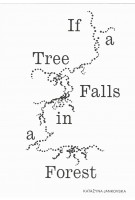 If a Tree Falls in a Forest | Katažyna Jankovska | 9789464589207 | Krea