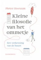Kleine filosofie van het ommetje. Een verkenning van de buurt | Pieter Hoexum | 9789464711431 | Noordboek