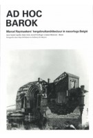 Ad Hoc Barok. Marcel Raymaekers’ hergebruikarchitectuur in naoorlogs België | Arne Vande Capelle, Stijn Colon, Lionel Devlieger, James Westcott | 9789464776638