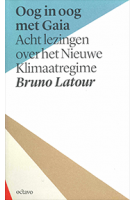 Oog in oog met Gaia | 9789490334239  | Acht lezingen over het Nieuwe Klimaatregime | Bruno Latour | Octavo