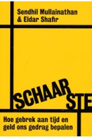 SCHAARSTE. Hoe gebrek aan tijd en geld ons gedrag bepalen | Sendhil Mullainathan, Eldar Shafir | 9789490574994