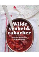 Wilde venkel & rabarber en andere culinaire genoegens uit de volkstuin - herziene uitgave | Ans Withagen, Caroline Zeevat | 9789490608804