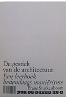 De gestiek van de architectuur Een leerboek hedendaags manierisme Frans Sturkenboom | 9789491444340 | Artez Press