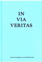 In Via Veritas | Joeri de Bruyn, Maarten Van Acker, Filip Buyse, Frederic Rasier, Peter Vanden Abeele | Public Space | 9789491789052