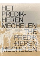 Het Predikheren Mechelen | Christoph  Grafe & Stefan  Devoldere & Vlad  Ionescu & Bart  Robberechts & Stef  Lernous & Steven  Defoor & Elsbeth  Ronner & Dirk  Somers | Luster Uitgeverij | 9789491789205