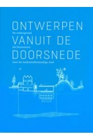 Ontwerpen vanuit de doorsnede. De Ondergrond als bouwsteen voor de toekomstbestendige stad | 9789491789335 | Public Space