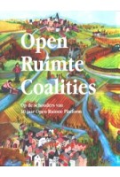 Open Ruimte Coalities. Op de schouders van 10 jaar Open Ruimte Platform | Lene De Vrieze, Bram Vandemoortel | 9789491789380 | Public Space / Architecture Workroom Brussels