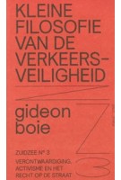 Kleine filosofie van de verkeersveiligheid. Verontwaardiging, activisme en het recht op de straat. Zuidzee 3 | Gideon Boie | 9789491789410 | Public Space