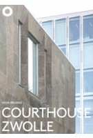 Courthouse Zwolle. Jo Kruger, Rob Hootsmans | Hans Ibelings | 9789492058096 | The Architecture Observer