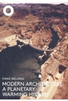 Modern Architecture. A Planetary Warming History | Hans Ibelings | 9789492058164 | The Architecture Observer