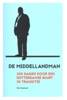 De Middellandman. 100 dagen door een Rotterdamse buurt in transitie | Nico Haasbroek | 9789492077745 | trichis