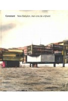 New Babylon. Aan ons de vrijheid | Constant, Laura Stamps, Willemijn Stokvis, Rem Koolhaas | 9789492081582