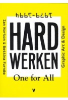 Hard Werken. One For All. Graphic Art & Design 1979-1994 | Bettina Furnee, Ian Horton | 9789492095176 | valiz