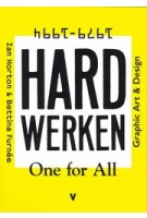 Hard Werken. One For All. Graphic Art & Design 1979-1994 | Bettina Furnee, Ian Horton | 9789492095176