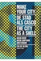 Make Your City. De stad als casco. NDSM Werf Amsterdam | Eva de Klerk | 9789492095411 | VALIZ