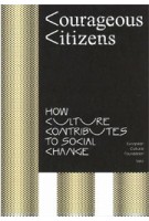 Courageous Citizens. How Culture Contributes to Social Change | Bas Lafleur, Wietske Maas, Susanne Mors | 9789492095510
