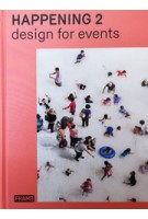 HAPPENING 2. Design for Events | Jeanne Tan, Ana Martins, Matthew Hurst | 9789492311030