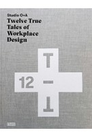 Studio O+A: Twelve True Tales of Workplace Design | Primo Orpilla, Verda Alexander | 9789492311160