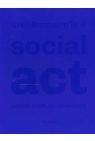 Architecture is a Social Act: Lorcan O'Herlihy Architects | Greg Goldin, Sinéad Finnerty-Pyne | 9789492311450 | FRAME