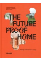 The Futureproof Home. Design for Conscious Living | Lauren Morris-Jansen, Francois-Luc Giraldeau, Noor Al Qayem | 9789492311627 | FRAME