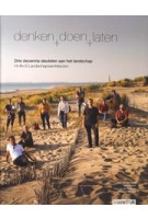 Denken, doen, laten. Drie decennia sleutelen aan het landschap | H+N+S Landschap | Marieke Berkers, Tijs van den Boomen, Hans van der Meer, Siebe Zwart | 9789492474391 | Uitgeverij Blauwdruk