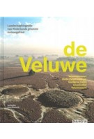 de Veluwe: Veluwemassief, Oude Zuiderzeekust, Gelderse Vallei, IJsselvalei, Veluwezoom. Landschapsbiografie van nederlands grootste natuurgebied | Jan Neefjes, Hans Bleumink | 9789492474414 | blauwdruk