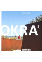 OKRA 2. Landschapsarchitecten - landscape architects 2010 - 2019 | Mark Hendriks, Sofia Opfer | 9789492474506 | blauwdruk