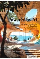 Powered by AI. Artificiële intelligentie in landschap, architectuur en stedenbouw | 9789492474742 | blauwdruk