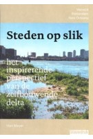 Steden op slik. Het inspirerende perspectief van de zelfbouwende delta – Venetië, Rotterdam en New Orleans | Han Meyer | 9789492474766 | blauwdruk