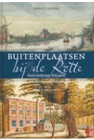 Buitenplaatsen bij de Rotte. Een verloren Arcadië | Robert J. Ligthelm | 9789492576736 | Pictures